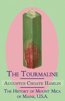 The Tourmaline / The History of Mount Mica of Maine U.S.A.
