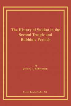 The History of Sukkot in the Second Temple and Rabbinic Periods