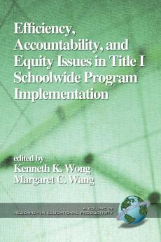 Efficiency Accountability and Equity Issues in Title 1 Schoolwide Program Implementation (PB)