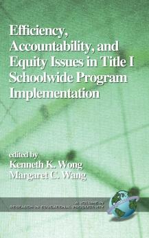 Efficiency Accountability and Equity Issues in Title 1 Schoolwide Program Implementation (Hc)