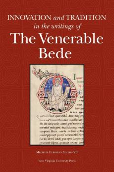 INNOVATION AND  TRADITION IN THE WRITINGS OF THE VENERABLE BEDE