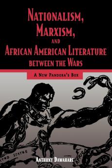 Nationalism Marxism and African American Literature Between the Wars