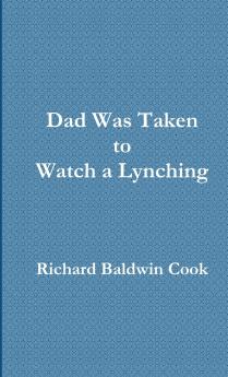 Dad Was Taken to Watch a Lynching