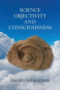 Science Objectivity and Consciousness