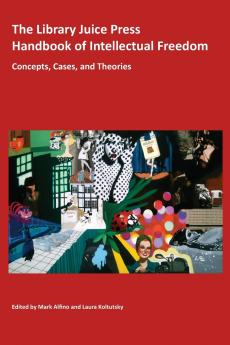 The Library Juice Press Handbook of Intellectual Freedom