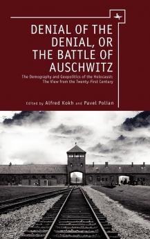 Denial of the Denial or the Battle of Auschwitz