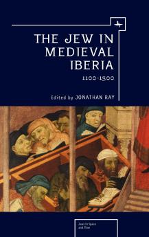 The Jew in Medieval Iberia 1100-1500
