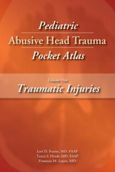 Pediatric Abusive Head Trauma Pocket Atlas Volume 1