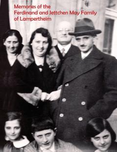 Memories of the Ferdinand and Jettchen May Family of Lampertheim