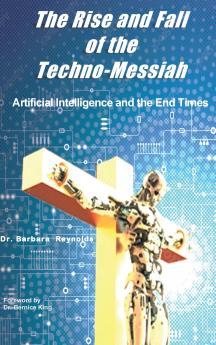 The Rise and Fall  of the Techno-Messiah