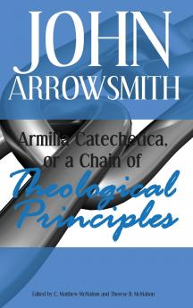 Armilla Catechetica or a Chain of Theological Principles