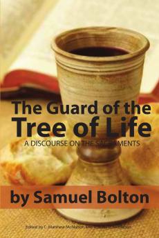 The Guard of the Tree of Life a Discourse on the Sacraments