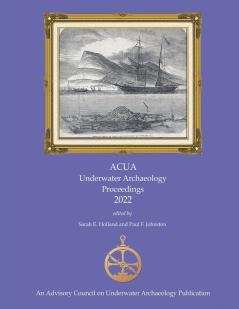 ACUA Underwater Archaeology Proceedings 2022