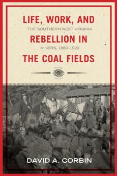 Life Work and Rebellion in the Coal Fields