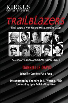 TRAILBLAZERS Black Women Who Helped Make America Great