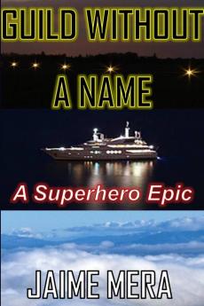 Guild Without a Name A Superhero Epic