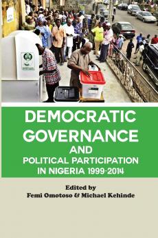 Democratic Governance and Political Participation in Nigeria 1999 - 2014