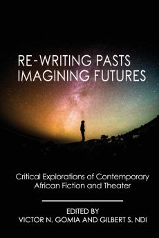 Re-writing Pasts Imagining Futures