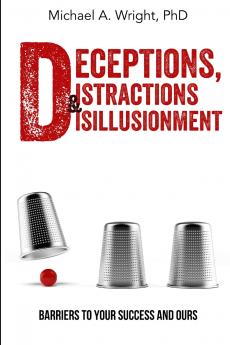 Deceptions Distractions & Disillusionment