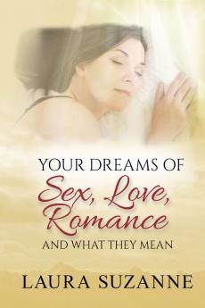 Your Dreams of Sex Love and  Romance and What They Mean