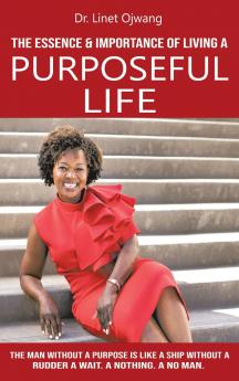 The Essence & Importance of Living a Purposeful Life
