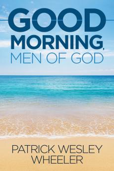 Good Morning Men of God!