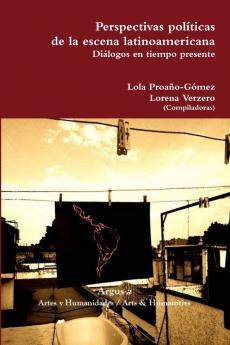 Perspectivas políticas de la escena latinoamericana. Diálogos en tiempo presente (Spanish Edition)
