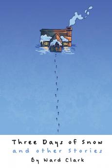 Three Days of Snow and other stories