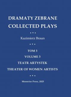 Dramaty Zebrane. Collected Plays. Tom 3. Volume 3. Teatr Artystek. Theater of Women Artists