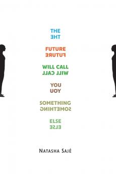 The Future Will Call You Something Else