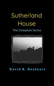 Sutherland House - the complete series