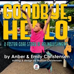 Goodbye Hello - A Foster Care Story of Relinquishment
