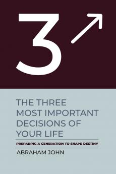 The Three Most Important Decisions of Your Life