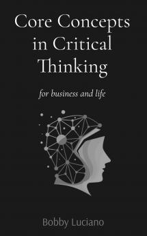 Core Concepts in Critical Thinking
