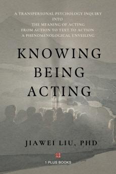 Knowing Being Acting