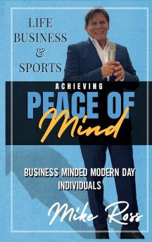 Achieving Peace of Mind in Life Business and Sports