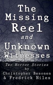 The Missing Reel and Unknown Witnesses