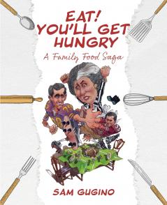 Eat! You'll Get Hungry A Family Food Saga