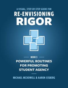 A Visual Step- by- Step Guide for Re-Envisioning Rigor
