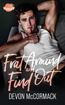 Frat Around and Find Out (Peach State Fratbros #1)