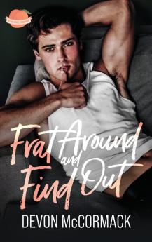 Frat Around and Find Out (Peach State Fratbros #1)