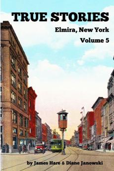 True Stories Elmira New York Volume 5