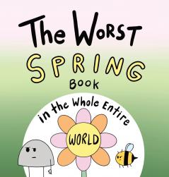 The Worst Spring Book in the Whole Entire World