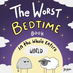 The Worst Bedtime Book in the Whole Entire World