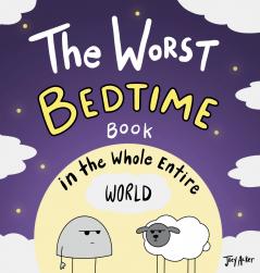 The Worst Bedtime Book in the Whole Entire World