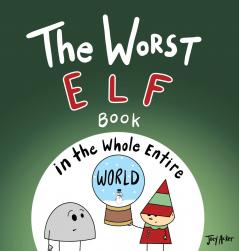 The Worst Elf Book in the Whole Entire World