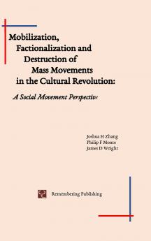 Mobilization Factionalization and Destruction of  Mass Movements in the Cultural Revolution