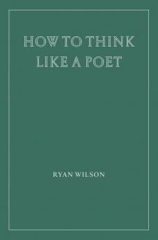 How to Think Like a Poet