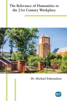 The Relevance of Humanities to the 21st Century Workplace