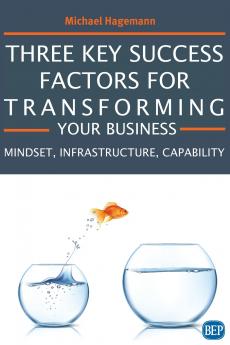 Three Key Success Factors for Transforming Your Business